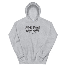 Load image into Gallery viewer, "Pave Your Own Path." Unisex Hoodie