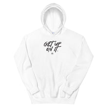 Load image into Gallery viewer, "Get Up On It" Unisex Hoodie
