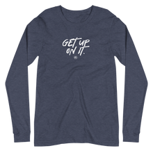 Load image into Gallery viewer, "Get Up On It" Unisex Long Sleeve Tee