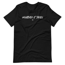 Load image into Gallery viewer, "Whatever It Takes" Short-Sleeve Unisex T-Shirt