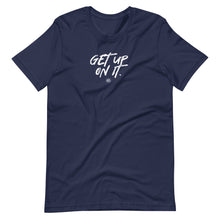 Load image into Gallery viewer, "Get Up On It" Short-Sleeve Unisex T-Shirt