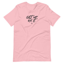 Load image into Gallery viewer, "Get Up On It" Short-Sleeve Unisex T-Shirt