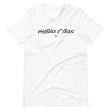 Load image into Gallery viewer, "Whatever It Takes" Short-Sleeve Unisex T-Shirt