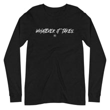 Load image into Gallery viewer, &quot;Whatever It Takes&quot; Unisex Long Sleeve Tee
